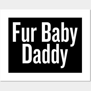 Fur Baby Daddy Posters and Art